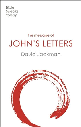 The Message of John's Letters: Living In The Love Of God by David Jackman 9781789742466