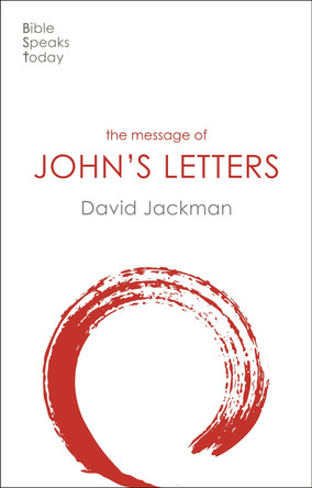 The Message of John's Letters: Living In The Love Of God by David Jackman 9781789742466