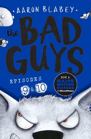 The Bad Guys: Episode 9&10 by Aaron Blabey 9780702304026