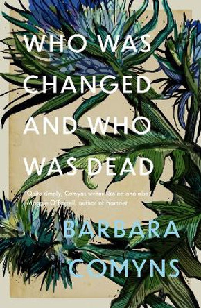 Who Was Changed and Who Was Dead by Barbara Comyns 9781911547846