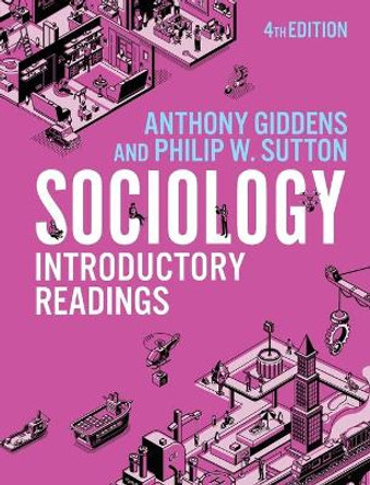 Sociology: Introductory Readings Anthony Giddens (London School of Economics and Political Science) 9781509549122