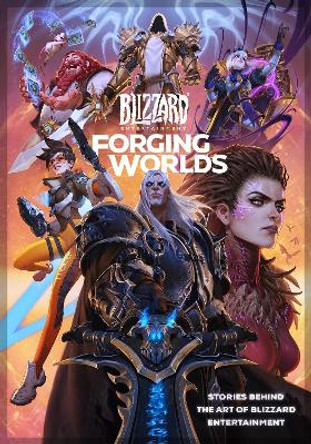 Forging Worlds: Stories Behind the Art of Blizzard Entertainment by Micky Neilson 9781789097542