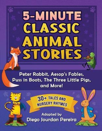 5-Minute Animal Stories: 40+ Amazing Tales-Peter Rabbit, Aesop's Fables, Mother Goose, The Three Little Pigs, and More! by Diego Jourdan Pereira 9781510771475