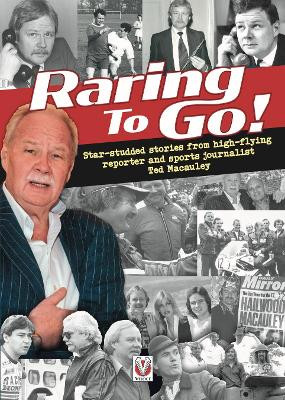 Raring to Go!: Star-studded stories from high-flying reporter and sports journalist Ted Macauley by Ted Macauley 9781787116719