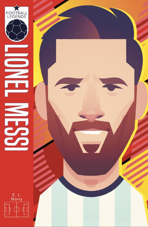 x Football Legends #5: Lionel Messi by E. L. (Emma) Norry 9780702301896