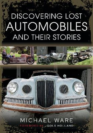 Discovering Lost Automobiles and their Stories by Ware, Michael 9781399019002