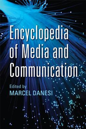 Encyclopedia of Media and Communication by Marcel Danesi 9781442611696