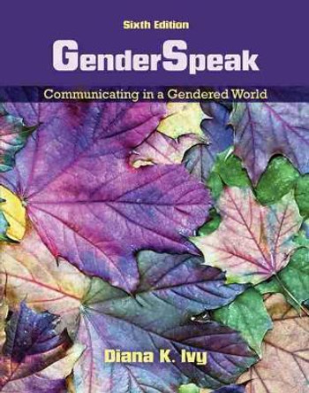 GenderSpeak: Communicating in a Gendered World by Diana K. Ivy 9781465286529