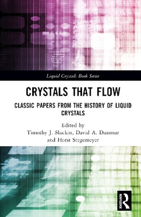 Crystals That Flow: Classic Papers from the History of Liquid Crystals by Timothy J. Sluckin 9780415257893