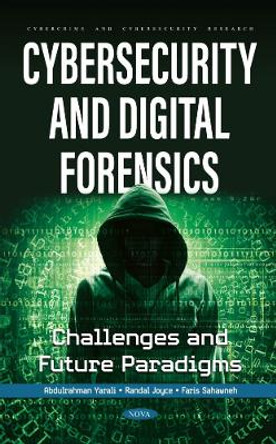 Cybersecurity and Digital Forensics: Challenges and Future Paradigms by Abdulrahman Yarali 9781685078102