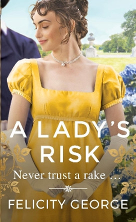 A Lady's Risk: The most sexy, heartwarming and unputdownable regency you’ll read this year! by Felicity George 9781398714144