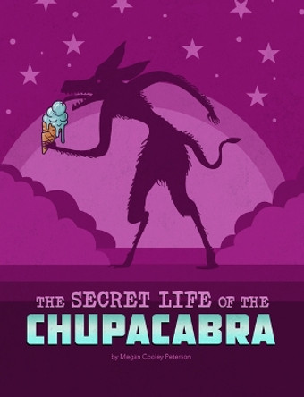 The Secret Life of the Chupacabra by Megan Cooley Peterson 9781669004059