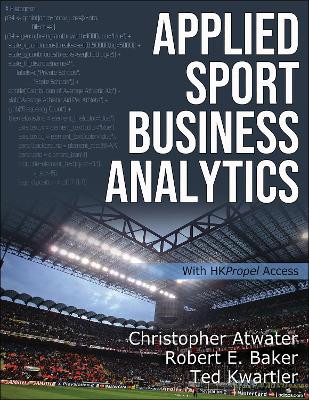 Applied Sport Business Analytics by Christopher Atwater 9781492598534