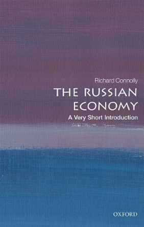 The Russian Economy: A Very Short Introduction by Richard Connolly 9780198848905