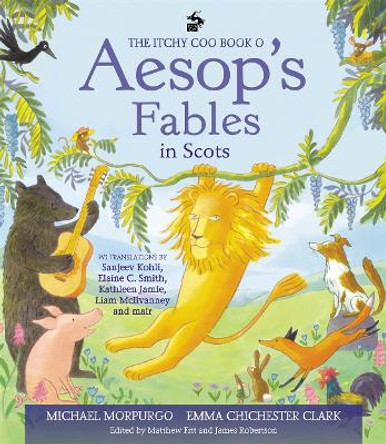 The Itchy Coo Book o Aesop's Fables in Scots by Michael Morpurgo 9781785303999
