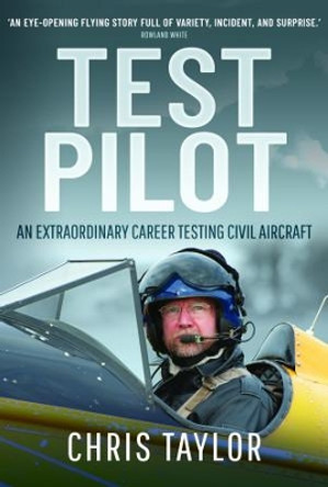Test Pilot: An Extraordinary Career Testing Civil Aircraft by Taylor, Chris 9781399085342