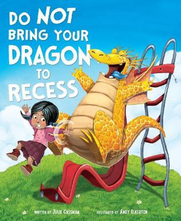 Do Not Bring Your Dragon to Recess by Julie Gassman 9781515828433