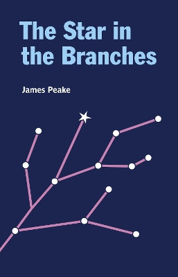 The Star in the Branches by James Peake 9781909747951