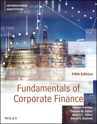 Fundamentals of Corporate Finance, International Adaptation Robert Parrino (University of Texas, Austin) 9781119795445