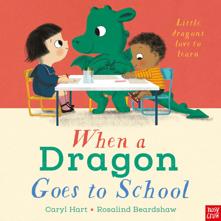 When a Dragon Goes to School by Rosalind Beardshaw 9781788007719