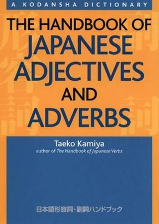 The Handbook Of Japanese Adjectives And Adverbs by Taeko Kamiya 9781568364162