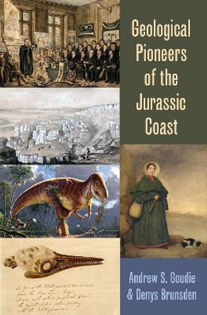 Geological Pioneers of the Jurassic Coast by Andrew S. Goudie 9780197638088