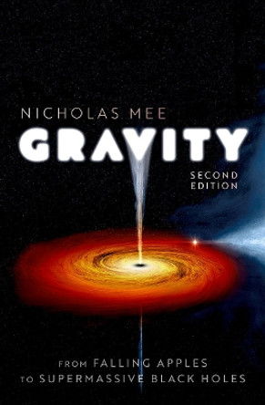 Gravity: From Falling Apples to Supermassive Black Holes by Nicholas Mee 9780192845283