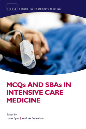 MCQs and SBAs in Intensive Care Medicine by Lorna Eyre 9780198753056