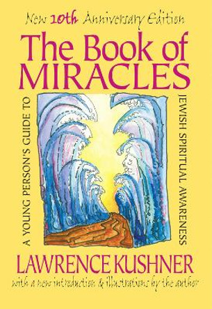 The Book of Miracles: A Young Person's Guide to Jewish Spiritual Awareness by Rabbi Lawrence Kushner 9781879045781