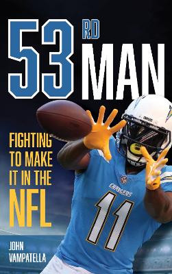 53rd Man: Fighting to Make It in the NFL by John Vampatella 9781538181492