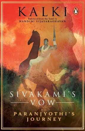 Sivakami's Vow: Paranjyothi's Journey by Nandini Vijayaraghavan 9780143460022