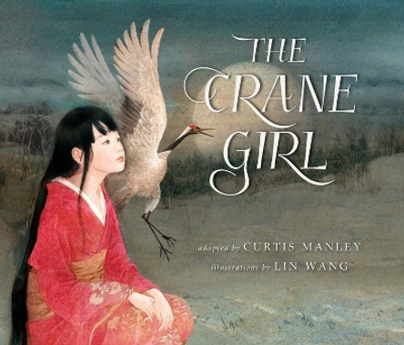 The Crane Girl by Curtis Manley 9781643796840