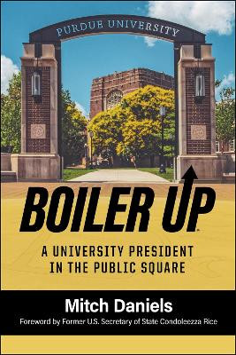 Boiler Up: A University President in the Public Square by Mitch Daniels 9781612499369
