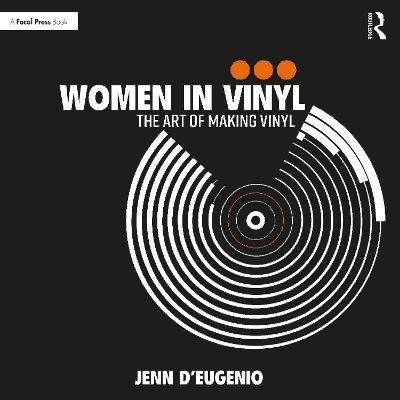 Women in Vinyl: The Art of Making Vinyl by Jenn D’Eugenio 9781032350929