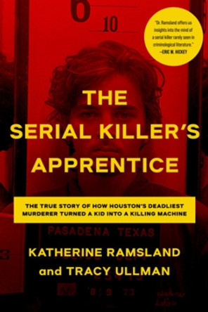 The Serial Killer's Apprentice by Katherine Ramsland 9781613164952