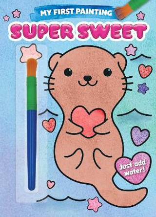 My First Painting: Super Sweet! by Editors of Silver Dolphin Books 9781667205939