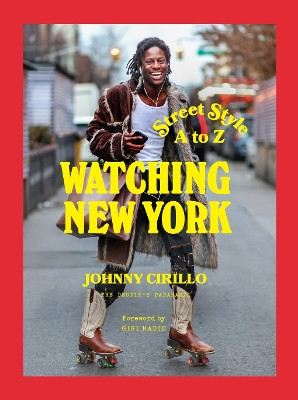 Watching New York: Street Style A to Z by Johnny Cirillo 9781419769948