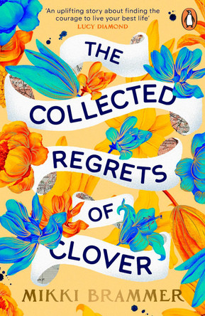 The Collected Regrets of Clover: An uplifting story about living a full, beautiful life by Mikki Brammer 9780241996676