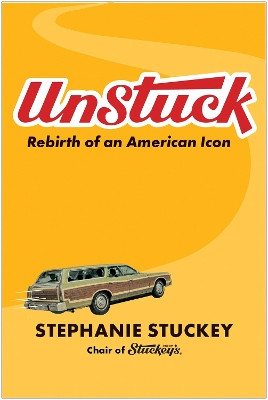 UnStuck: Rebirth of an American Icon by Stephanie Stuckey 9781637744789