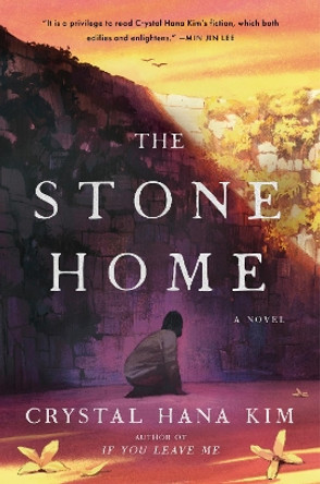 The Stone Home: A Novel by Crystal Hana Kim 9780063310971