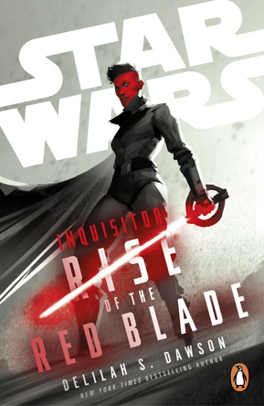 Star Wars Inquisitor: Rise of the Red Blade by Delilah S. Dawson 9781804944486