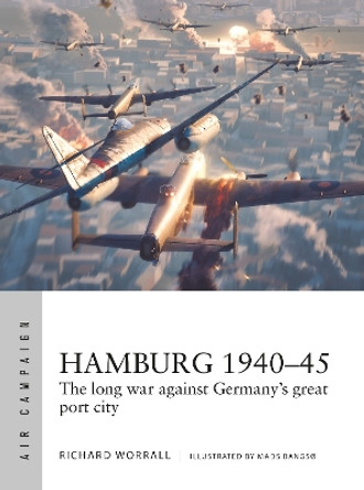 Hamburg 1940–45: The long war against Germany's great port city by Richard Worrall 9781472859280