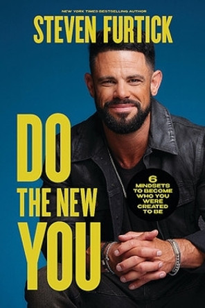 Do the New You: 6 Mindsets to Become Who You Were Created to Be by Steven Furtick 9781546006824