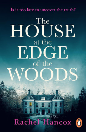 The House at the Edge of the Woods by Rachel Hancox 9781529160345