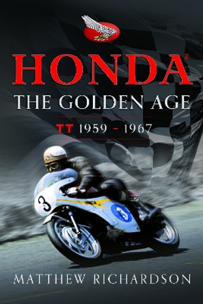 Honda: The Golden Age: (Isle of Man TT 1959-1967) by Matthew Richardson 9781399051477