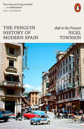The Penguin History of Modern Spain: 1898 to the Present by Nigel Townson 9780141984216