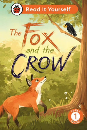 The Fox and the Crow: Read It Yourself - Level 1 Early Reader by Ladybird 9780241563571