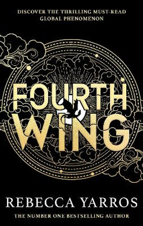 Fourth Wing: DISCOVER THE INSTANT SUNDAY TIMES AND NUMBER ONE GLOBAL BESTSELLING PHENOMENON! by Rebecca Yarros 9780349437019