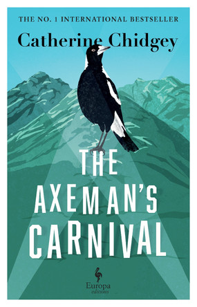 The Axeman’s Carnival: The No. 1 International Bestseller by Catherine Chidgey 9781787704619