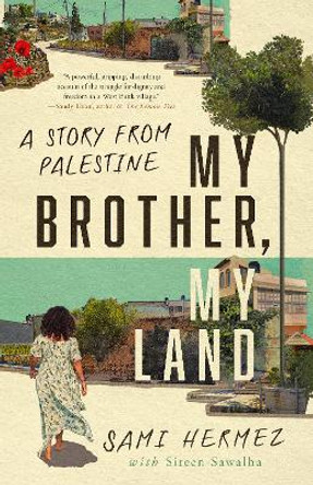 My Brother, My Land: A Story from Palestine by Sami Hermez 9781503628397